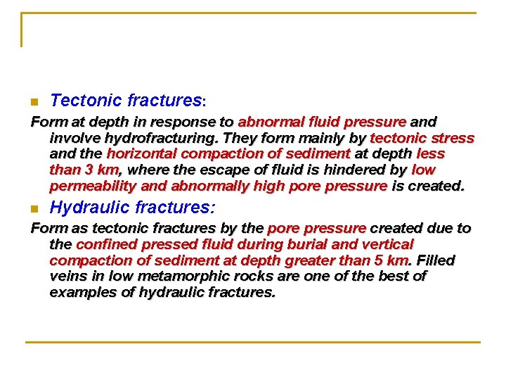 n Tectonic fractures: Form at depth in response to abnormal fluid pressure and involve n Tectonic fractures: Form at depth in response to abnormal fluid pressure and involve