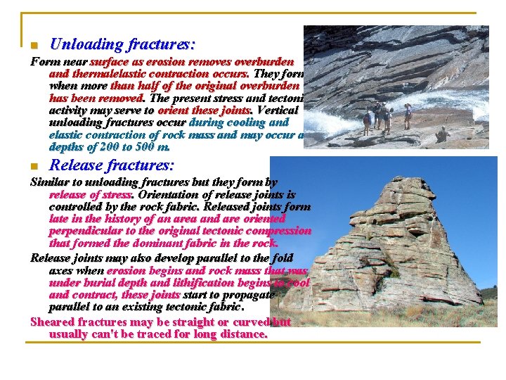 n Unloading fractures: Form near surface as erosion removes overburden and thermalelastic contraction occurs.