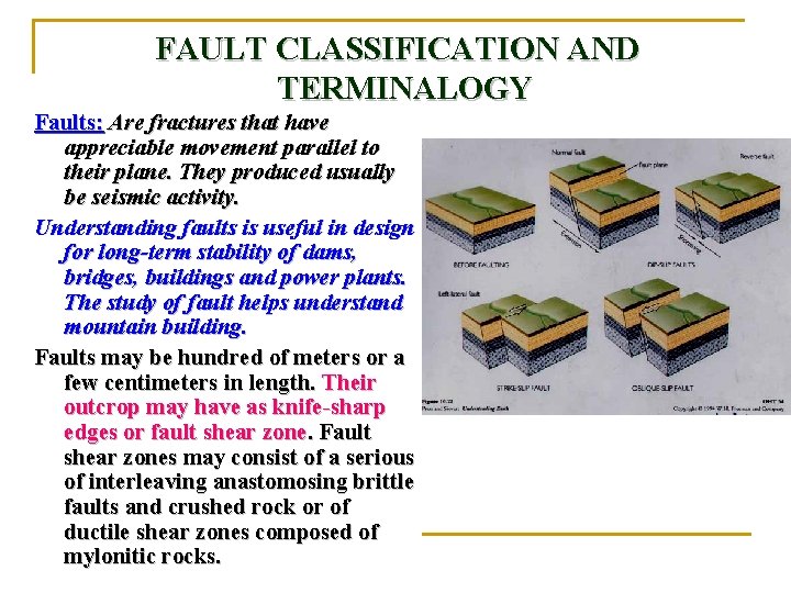 FAULT CLASSIFICATION AND TERMINALOGY Faults: Are fractures that have appreciable movement parallel to their