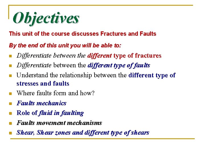 Objectives This unit of the course discusses Fractures and Faults By the end of