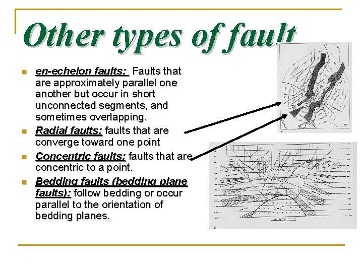 Other types of fault n n en-echelon faults: Faults that are approximately parallel one Other types of fault n n en-echelon faults: Faults that are approximately parallel one