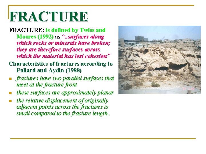 FRACTURE: is defined by Twiss and Moores (1992) as “. . surfaces along which FRACTURE: is defined by Twiss and Moores (1992) as “. . surfaces along which