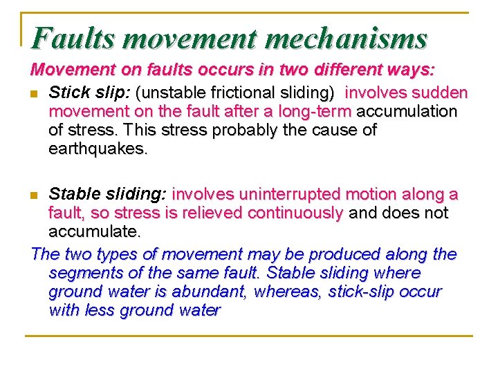Faults movement mechanisms Movement on faults occurs in two different ways: n Stick slip: Faults movement mechanisms Movement on faults occurs in two different ways: n Stick slip: