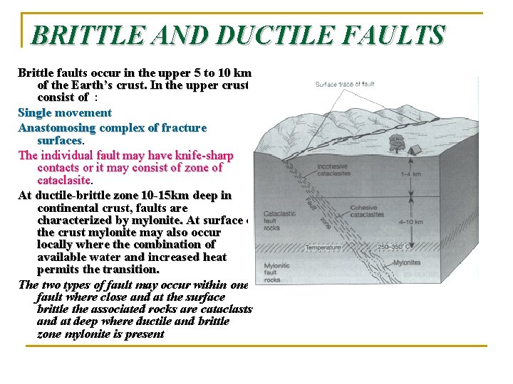 BRITTLE AND DUCTILE FAULTS Brittle faults occur in the upper 5 to 10 km