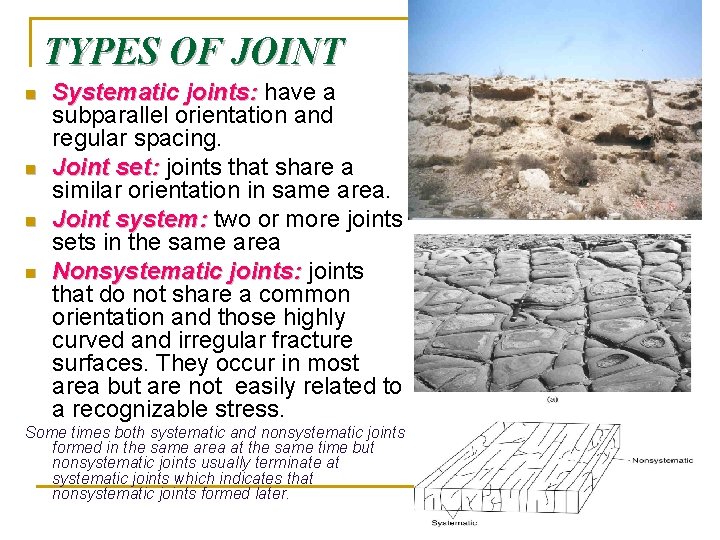 TYPES OF JOINT n n Systematic joints: have a subparallel orientation and regular spacing.