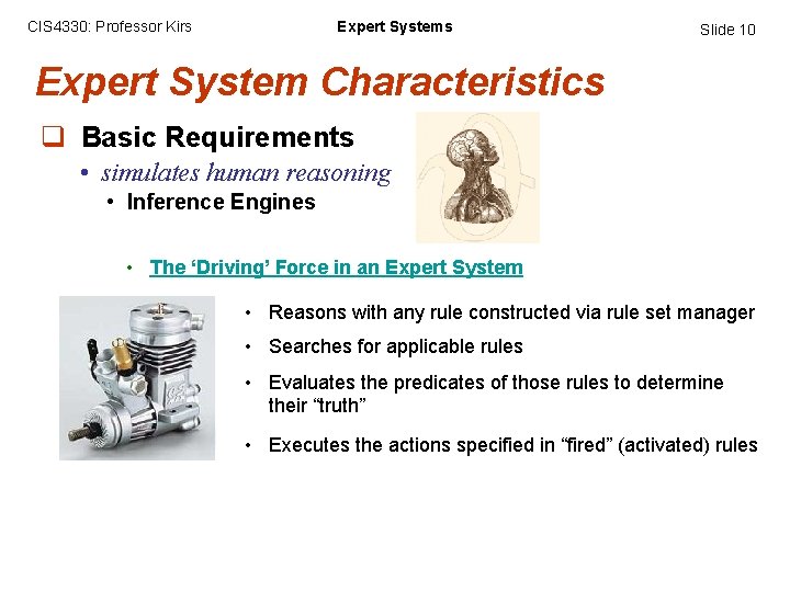 CIS 4330: Professor Kirs Expert Systems Slide 10 Expert System Characteristics q Basic Requirements