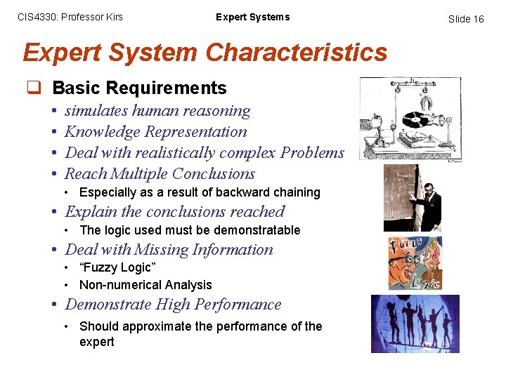 CIS 4330: Professor Kirs Expert System Characteristics q Basic Requirements • • simulates human