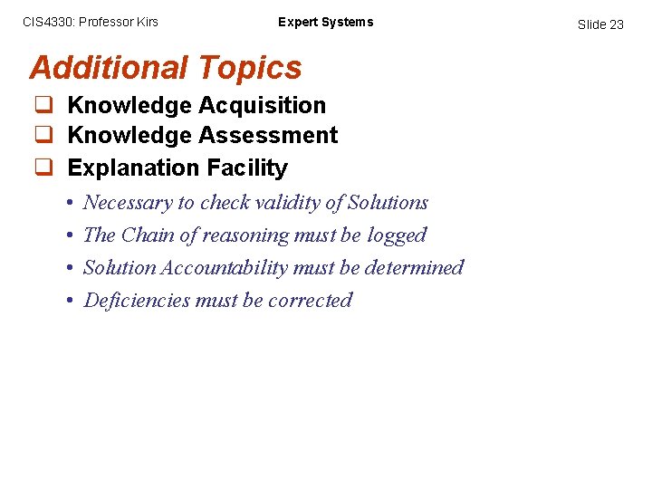 CIS 4330: Professor Kirs Expert Systems Additional Topics q Knowledge Acquisition q Knowledge Assessment