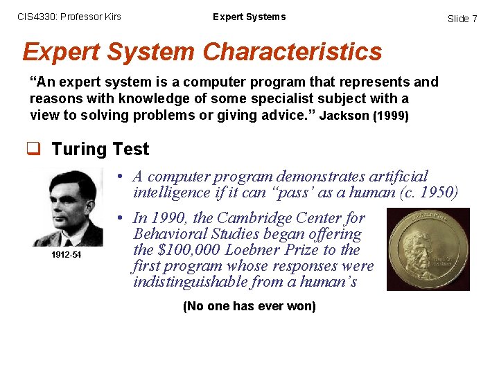 CIS 4330: Professor Kirs Expert Systems Slide 7 Expert System Characteristics “An expert system