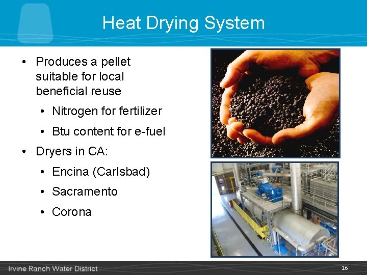 Heat Drying System • Produces a pellet suitable for local beneficial reuse • Nitrogen