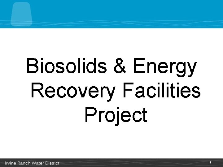 Biosolids & Energy Recovery Facilities Project 5 