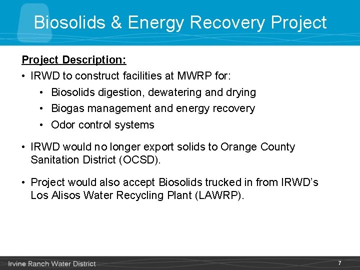 Biosolids & Energy Recovery Project Description: • IRWD to construct facilities at MWRP for: