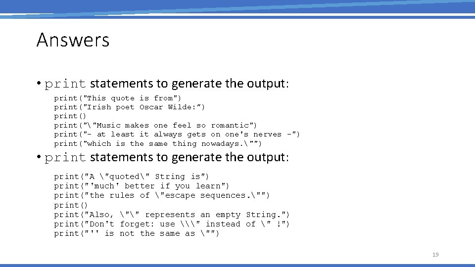 Answers • print statements to generate the output: print("This quote is from") print("Irish poet