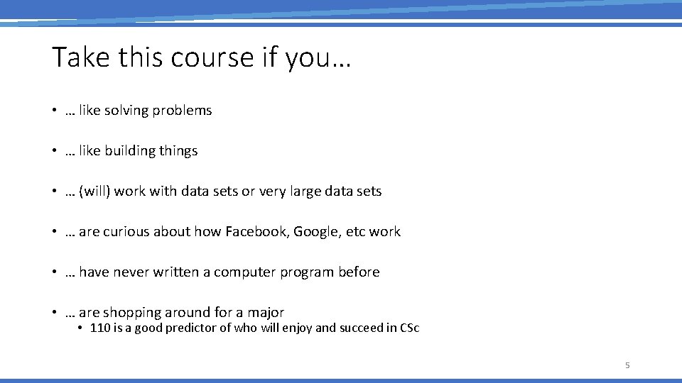 Take this course if you… • … like solving problems • … like building