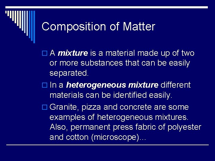 Composition of Matter o A mixture is a material made up of two or
