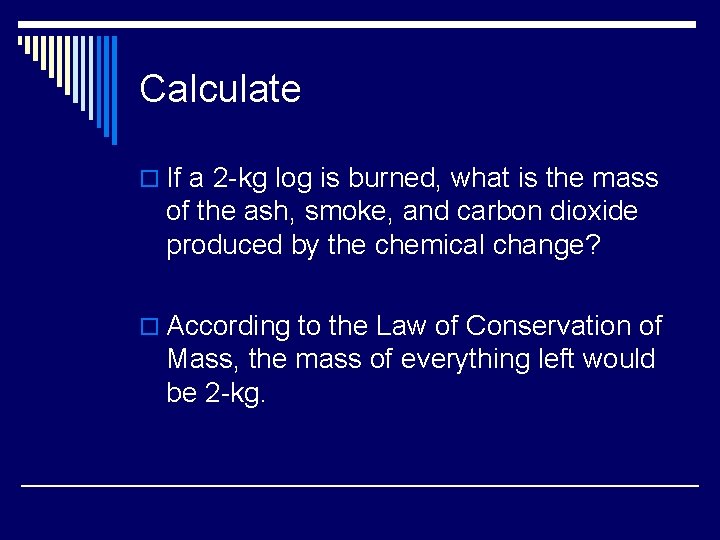 Calculate o If a 2 -kg log is burned, what is the mass of