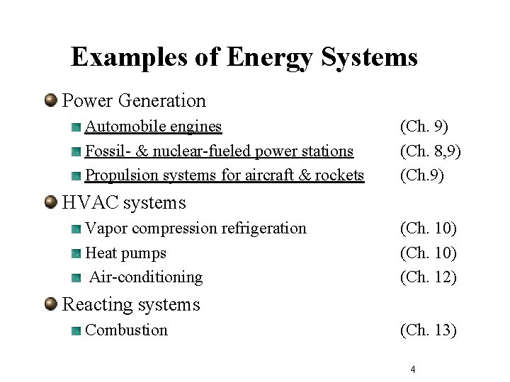 Examples of Energy Systems Power Generation Automobile engines Fossil- & nuclear-fueled power stations Propulsion
