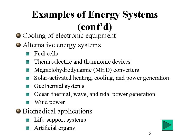 Examples of Energy Systems (cont’d) Cooling of electronic equipment Alternative energy systems Fuel cells