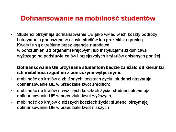 Dofinansowanie na mobilność studentów • • Studenci otrzymają dofinansowanie UE jako wkład w ich