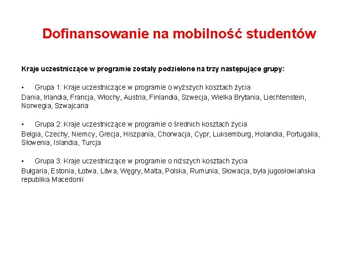 Dofinansowanie na mobilność studentów Kraje uczestniczące w programie zostały podzielone na trzy następujące grupy: