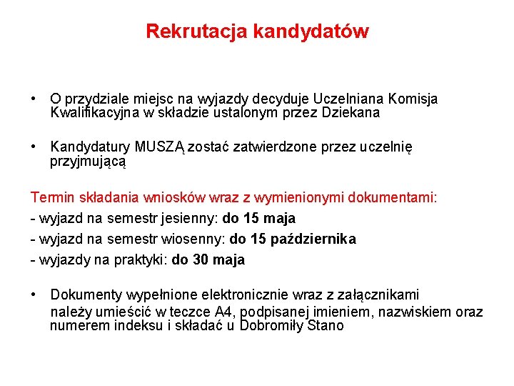 Rekrutacja kandydatów • O przydziale miejsc na wyjazdy decyduje Uczelniana Komisja Kwalifikacyjna w składzie