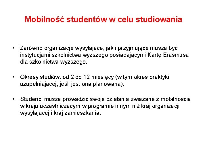 Mobilność studentów w celu studiowania • Zarówno organizacje wysyłające, jak i przyjmujące muszą być