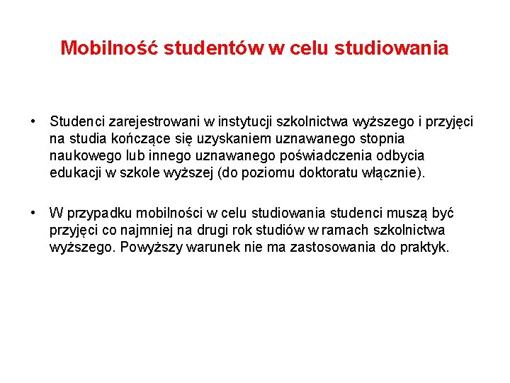 Mobilność studentów w celu studiowania • Studenci zarejestrowani w instytucji szkolnictwa wyższego i przyjęci