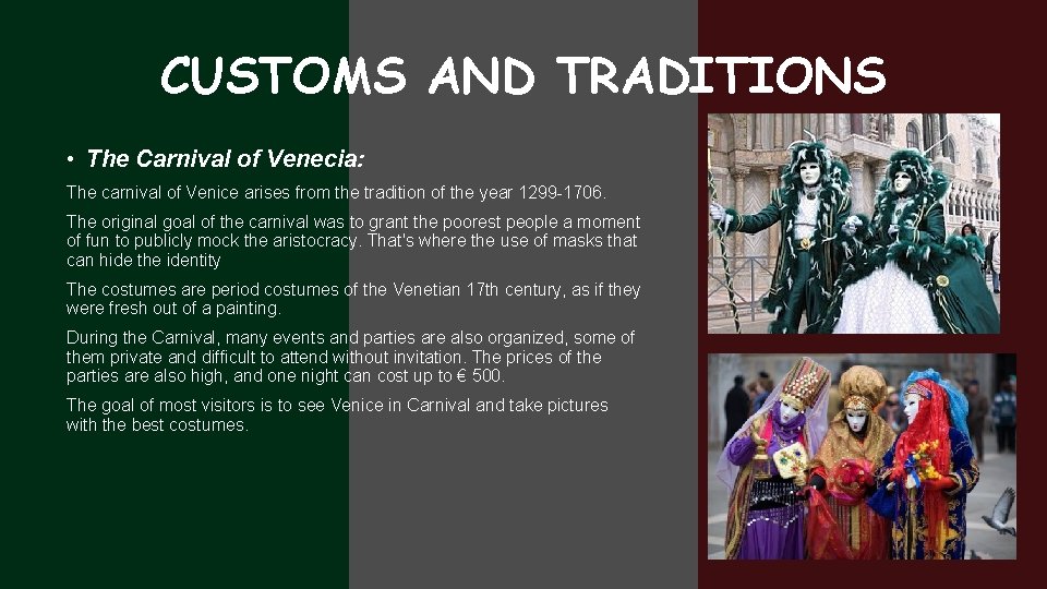 CUSTOMS AND TRADITIONS • The Carnival of Venecia: The carnival of Venice arises from