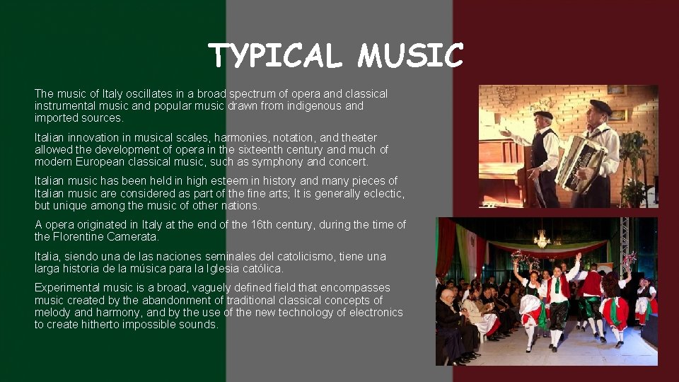 TYPICAL MUSIC The music of Italy oscillates in a broad spectrum of opera and