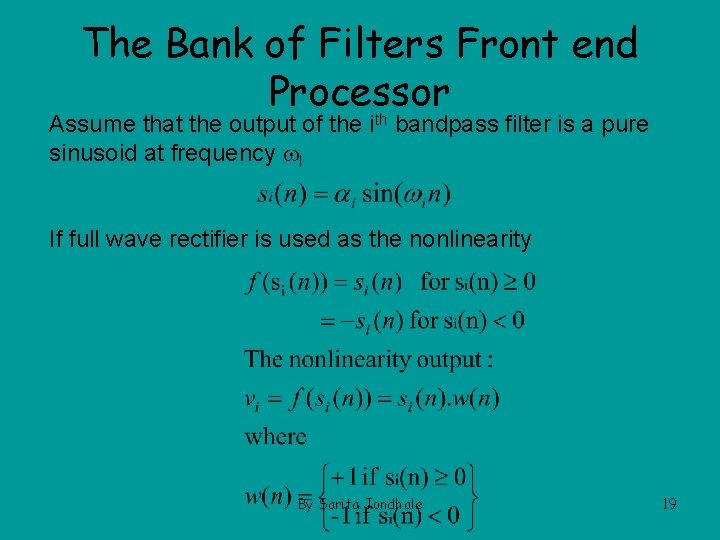 The Bank of Filters Front end Processor Assume that the output of the ith
