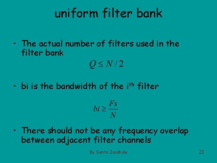 uniform filter bank • The actual number of filters used in the filter bank