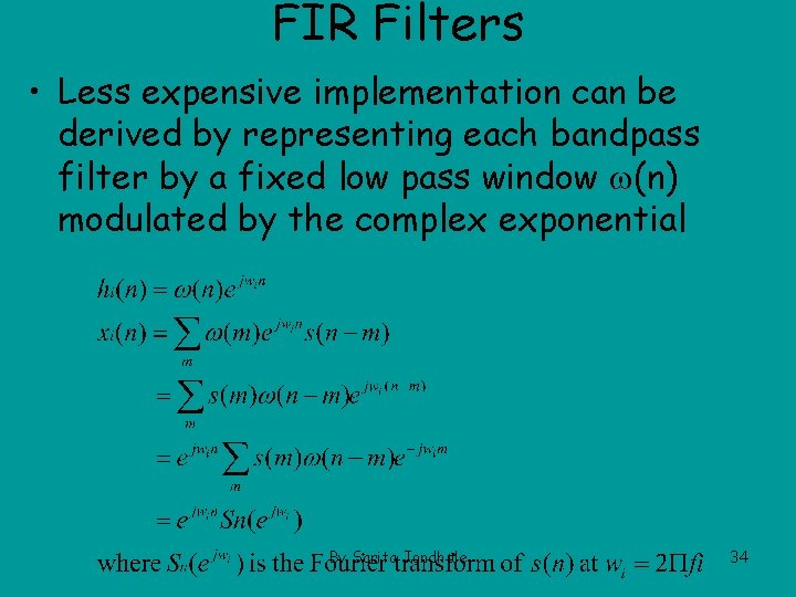 FIR Filters • Less expensive implementation can be derived by representing each bandpass filter