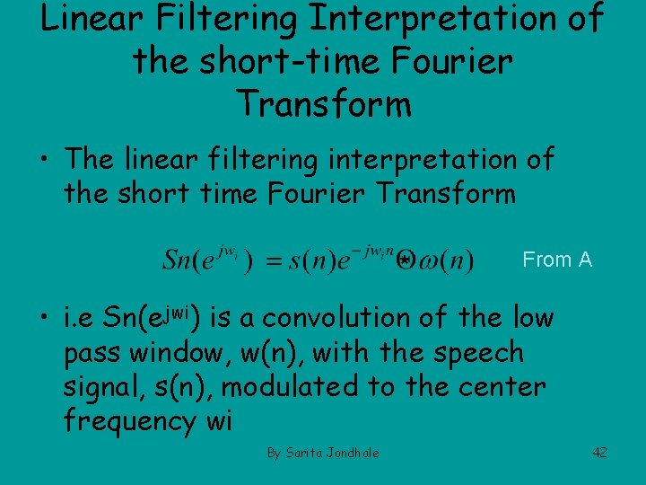 Linear Filtering Interpretation of the short-time Fourier Transform • The linear filtering interpretation of