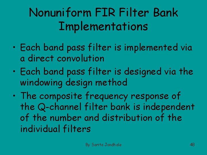 Nonuniform FIR Filter Bank Implementations • Each band pass filter is implemented via a