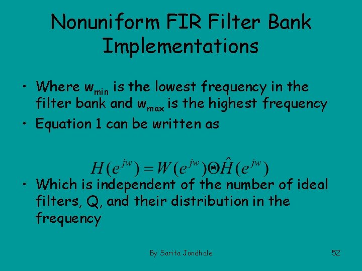 Nonuniform FIR Filter Bank Implementations • Where wmin is the lowest frequency in the