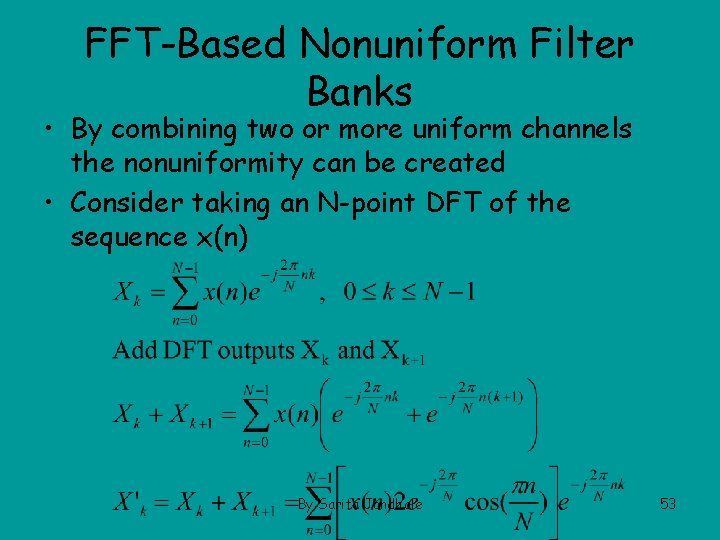 FFT-Based Nonuniform Filter Banks • By combining two or more uniform channels the nonuniformity