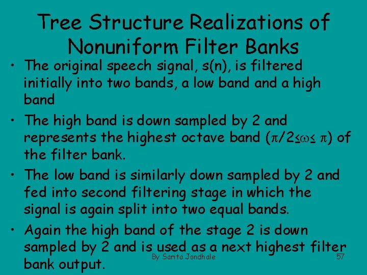 Tree Structure Realizations of Nonuniform Filter Banks • The original speech signal, s(n), is