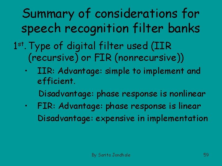 Summary of considerations for speech recognition filter banks 1 st. Type of digital filter