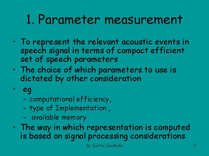 1. Parameter measurement • To represent the relevant acoustic events in speech signal in
