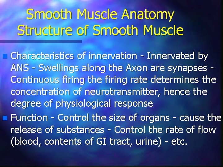 Smooth Muscle Anatomy Structure of Smooth Muscle Characteristics of innervation - Innervated by ANS