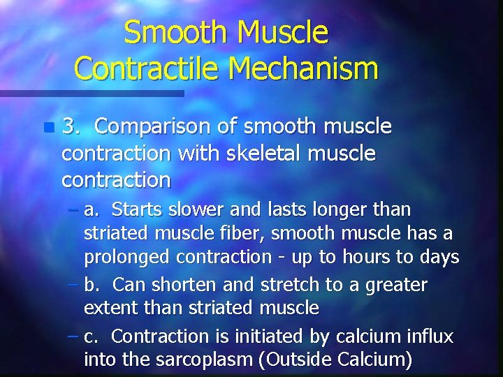 Smooth Muscle Contractile Mechanism n 3. Comparison of smooth muscle contraction with skeletal muscle