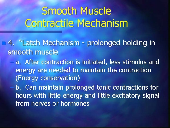 Smooth Muscle Contractile Mechanism n 4. “Latch Mechanism - prolonged holding in smooth muscle