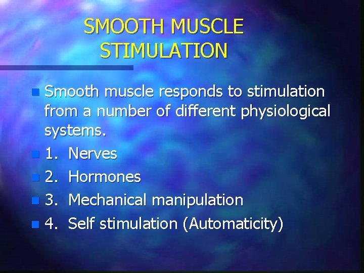 SMOOTH MUSCLE STIMULATION Smooth muscle responds to stimulation from a number of different physiological