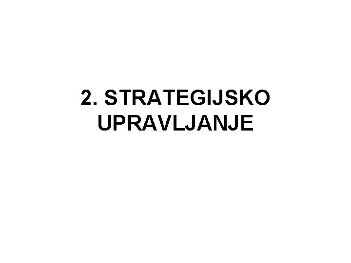 2. STRATEGIJSKO UPRAVLJANJE 