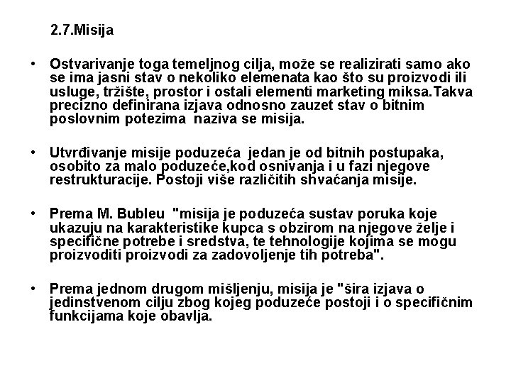 2. 7. Misija • Ostvarivanje toga temeljnog cilja, može se realizirati samo ako se