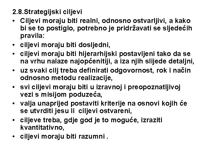 2. 8. Strategijski ciljevi • Ciljevi moraju biti realni, odnosno ostvarljivi, a kako bi