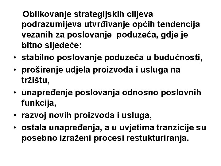  • • • Oblikovanje strategijskih ciljeva podrazumijeva utvrđivanje općih tendencija vezanih za poslovanje