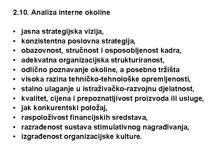 2. 10. Analiza interne okoline • • • jasna strategijska vizija, konzistentna poslovna strategija,