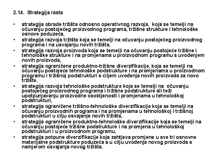 2. 14. Strategija rasta • • strategija obrade tržišta odnosno operativnog razvoja, koja se
