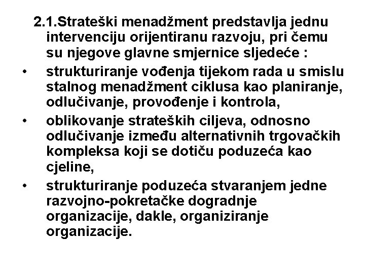 2. 1. Strateški menadžment predstavlja jednu intervenciju orijentiranu razvoju, pri čemu su njegove glavne
